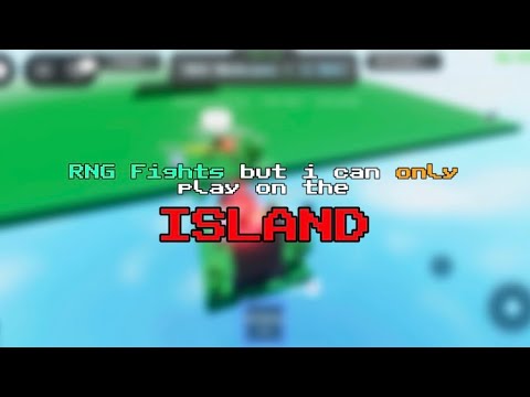 RNG Fights but i can only play on the island.