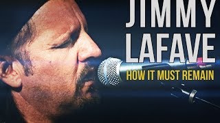 Jimmy LaFave &quot;How It Must Remain&quot;