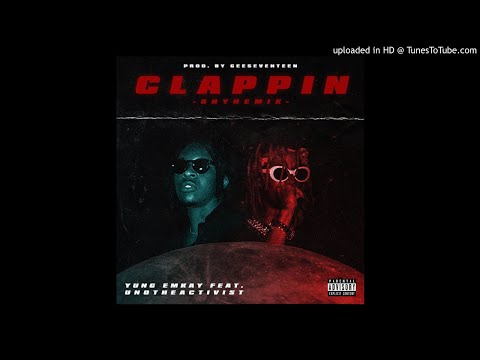 Yung Emkay & UnoTheActivist - Clappin' (Prod. Geeseventeen + Alecto + Neilaworld)
