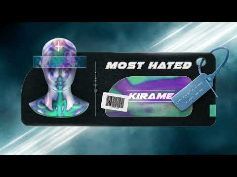 KIRAME - MOST HATED