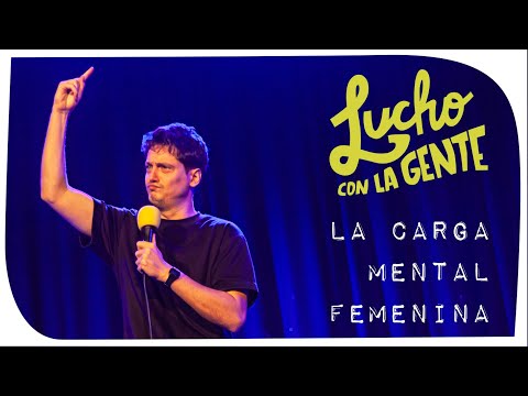 Lucho con La Gente #122 - La Carga Mental Femenina