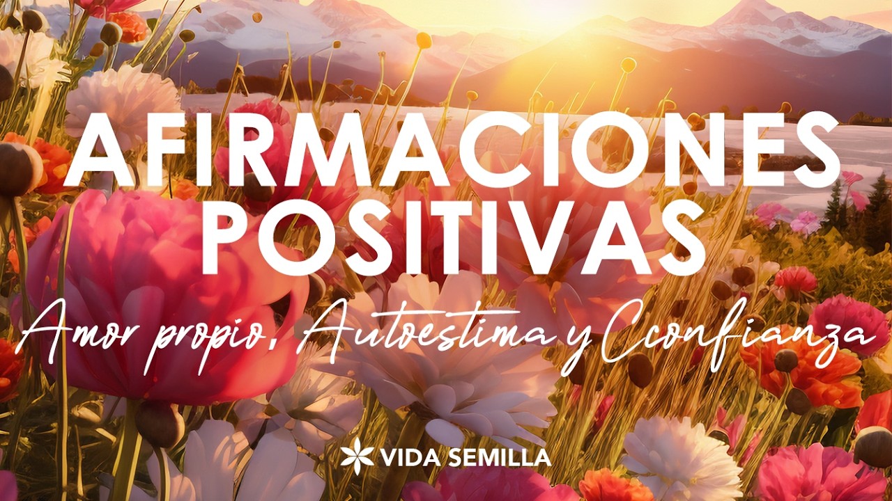 Afirmaciones Positivas de Amor Propio, Autoestima y Confianza | Nutre tus pensamientos