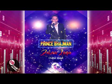 Prince Bhajman - Zaraa Laga [ Chatak Matak ] 2k20