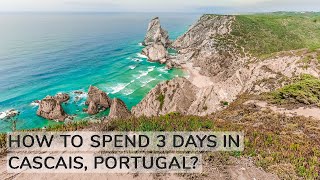 How to spend 3 days in Cascais, Portugal? including Cabo da Roca & Praia da Ursa | Aliz’s Wonderland