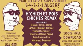 Paul Leclair & Super Chenet / 5.4.3.2.1.ALGER ! / H'chich et Pois Chiches Remix