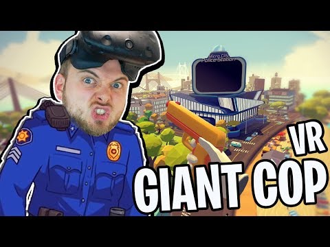 I AM THE LAW!! Giant Cop VR!