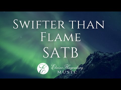 "Swifter Than Flame" SATB by Elaine Hagenberg