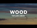 Taylor Swift - Wood (Lyrics) Taylor Swift - Wood (Lyrics)