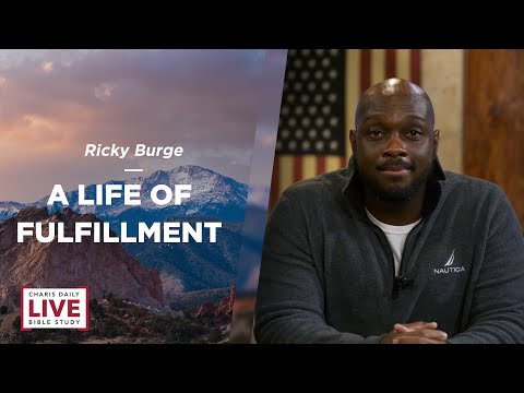 Charis Daily Live Bible Study: A Life of Fulfillment - Ricky Burge - December 10, 2021