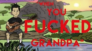 Blink 182 - When you fucked Grandpa