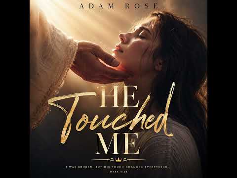 Adam Rose - He Touched Me