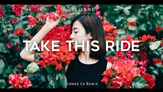 Download lagu Slow Remix !! Take This Ride (Gomez Lx Remix) mp3