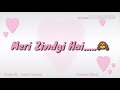 Tu Meri Zindgi Hai 30 Second Whatsapp Video Status