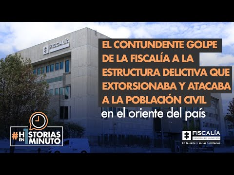 Contundente golpe de Fiscalía a estructura que extorsionaba y atacaba población el oriente del país