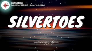 SILVERTOES -  PAROKYA NI EDGAR (Lyrics / Lyric Video)