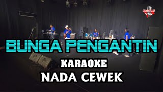 Download lagu BUNGA PENGANTIN KARAOKE NADA CEWEK WANITA mp3