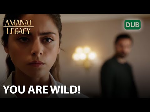 You are wild! | Amanat (Legacy) - Episode 64 | Urdu Dubbed