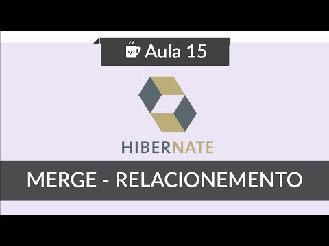 JPA com Hibernate 15 Merge com Relacionamento