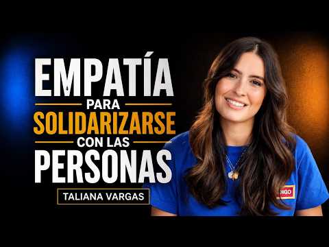 Taliana Vargas | Empatía | Habilidades Socioemocionales