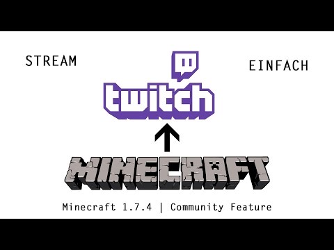 Minecraft 1.7.4: Stream ingame to Twitch.tv!  (Community Feature) Tutorial [Deutsch/HD]