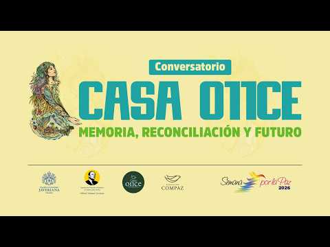 Casa O11ce: memoria, reconciliación y futuro | Semana por la Paz 2026