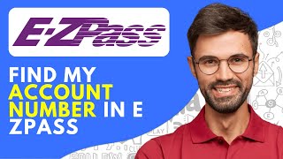 How to Find My Account Number in E Zpass - Quick and Easy