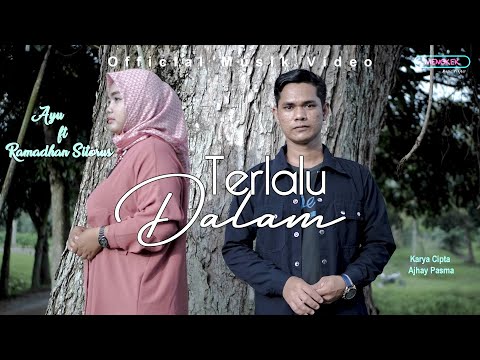 Ayu Ft. Ramadhan Sitorus - Terlalu Dalam (Official Music Video)
