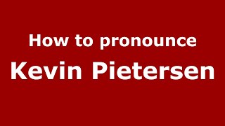 How to pronounce Kevin Pietersen