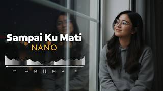 Download lagu SAMPAI KU MATI - NANO (COVER VIDEO LIRIK) BY EVA MUSIK mp3