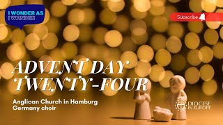 Advent Day 24 - I Wander as I Wonder - Anglican Church in Hamburg Germany Choir