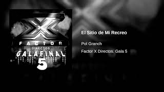 Pol Granch, El Sitio De Mi Recreo. Final de Factor X (Audio)