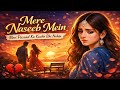 Mere Naseeb Mein Meri Pasand Ka Kuchh Bhi Nahin Heart Touching Sad Song Painful Love Story 2025