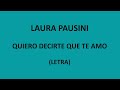 Laura Pausini - Quiero decirte que te amo (Letra/Lyrics)