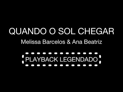 Quando o Sol Chegar - Melissa Barcelos & Ana Beatriz - Playback legendado