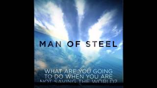 What Are You Going to Do When You Are Not Saving The World? (From "Man of Steel")