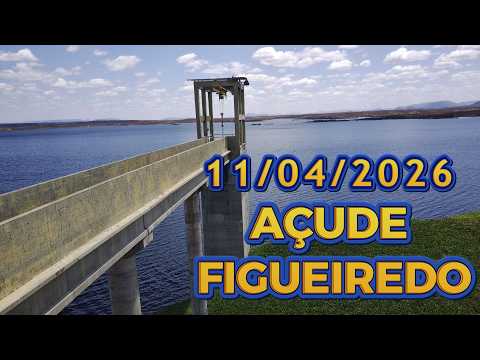 AÇUDE FIGUEIREDO ATUALIZAÇÃO HOJE 11/04/2026 Iracema / Potiretama / Alto Santo Ceará
