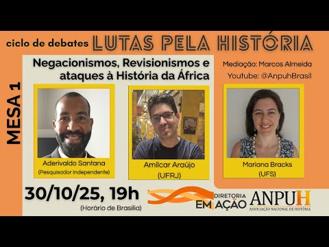 Ciclo de Debates Lutas pela História | Mesa 1: Negacionismos e ataques à História da África