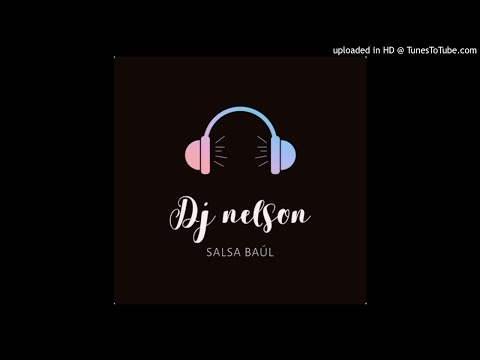 Salsa Baúl 2022🔥 Dj Nelson 🔥Suscribete