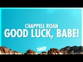 Chappell Roan Good Luck Babe Lyrics You Can Kiss A Hundred Boys In Bars 432Hz