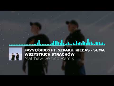 favst/gibbs ft. Szpaku, Kiełas - suma wszystkich strachów (Matthew Vertino Remix)