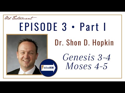 Genesis 3-4, Moses 4-5 -- Part 1 : Dr. Shon D. Hopkin