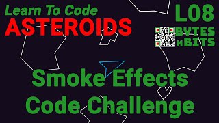 Smoke Effects Code Challenge - Learn to Code Asteroids - Lesson 8