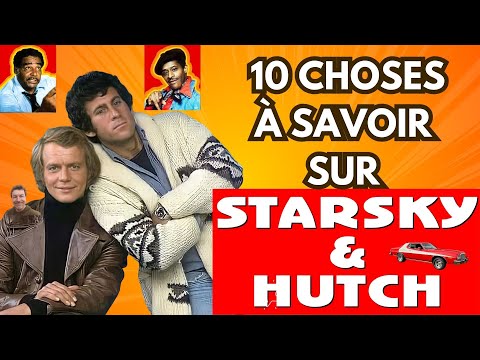 STARSKY & HUTCH : 10 CHOSES A SAVOIR !