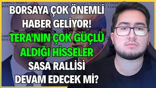 BORSAYA ÖNEMLİ HABER GELİYOR! / TERA'NIN ÇOK GÜÇLÜ ALDIĞI HİSSELER / S