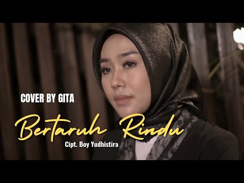 BERTARUH RINDU - COVER BY GITA