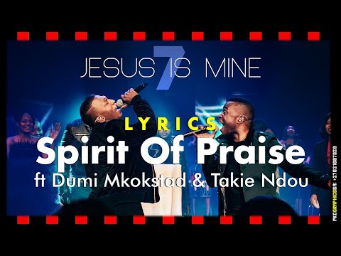 Spirit Of Praise 7 - Jesus Is Mine ft. Dumi Mkokstad & Takie Ndou LYRICS - Gospel – pentatonicKC