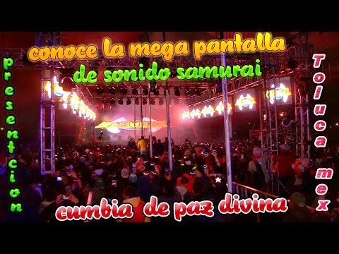 MEGA PANTALLA Y PRESENTACION 28 ANIVERSARIO TOLUCA MEX- SONIDO SAMURAI - PAZ DIVINA EXITAZO DEL AYER