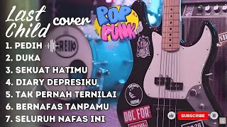 Download lagu Full Album Last Child Versi Pop Punk | Cover Lagu Hits Paling Populer #LaguGalau2000an #LaguCover mp3