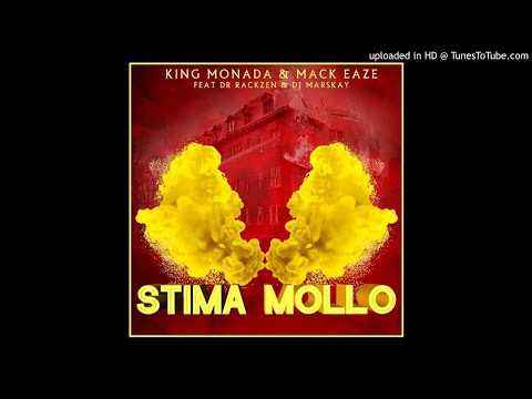King Monada  and Mack Eaze feat. Dr Rackzen and Marskay- Stima Mollo