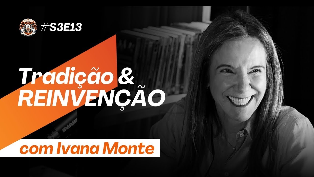 Tradição e Reinvenção: A Jornada Inspiradora da Pão & Tal com Ivana Monte | Podcast 52